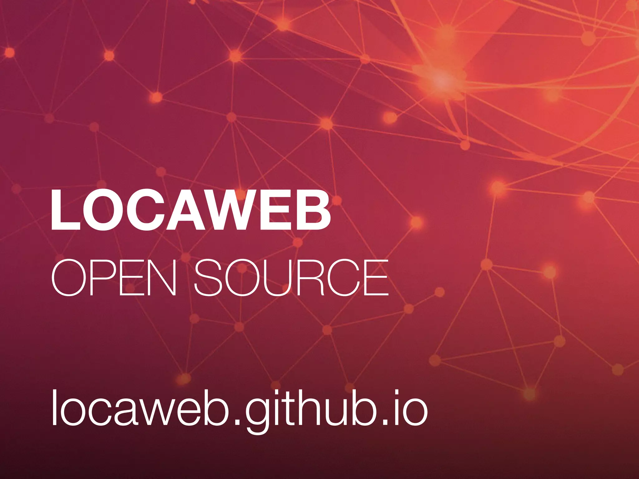LOCAWEB
OPEN SOURCE
opensource.locaweb.com.br
 