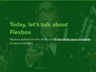 Today, let’s talk about
Grid Layout and Flexbox
 