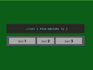 justify-content
Determine align of ﬂex items in main-axis (horizontal line).
 