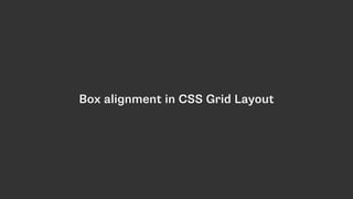 Box alignment in CSS Grid Layout
 