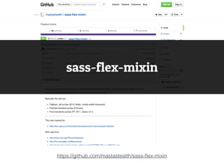 https://github.com/mastastealth/sass-ﬂex-mixin
sass-flex-mixin
 