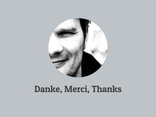 Danke, Merci, Thanks
 
