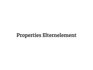Properties Elternelement
 
