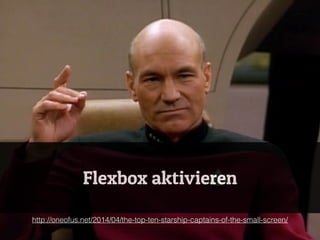 !
Flexbox aktivieren
http://oneofus.net/2014/04/the-top-ten-starship-captains-of-the-small-screen/
 