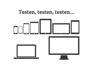 Testen, testen, testen…
 