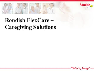 Rondish Healthcare Security
Rondish FlexCare –
Caregiving Solutions
 