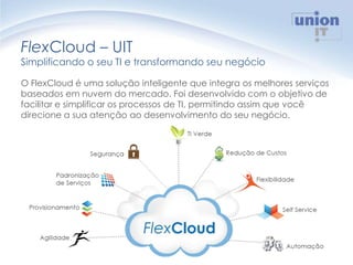Flex Cloud - Simplificando o seu TI | PPTX