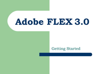 Adobe FLEX 3.0 Getting Started 