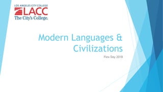 Modern Languages &
Civilizations
Flex Day 2018
 