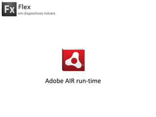FlexemdispositivosmóveisAdobe AIR run-time