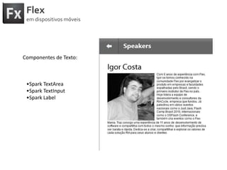 FlexemdispositivosmóveisSuporte a teclas de atalhonativa : Botão de voltar e Menu nos Views<?xml version="1.0" encoding="utf-8"?><s:Viewxmlns:fx="http://ns.adobe.com/mxml/2009" xmlns:s="library://ns.adobe.com/flex/spark" title="HomeView" menuKeyPressed="menuHandler(event)" backKeyPressed="backHandler(event)"><fx:Script>		<![CDATA[importmx.events.FlexEvent;protectedfunctionbackHandler(event:FlexEvent):void{}protectedfunctionmenuHandler(event:FlexEvent):void{}		]]></fx:Script></s:View> 