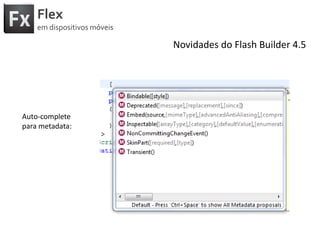 FlexemdispositivosmóveisNovidades do Flash Builder 4.5Fix rápido com CTRL+1: