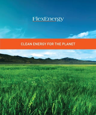 FlexEnergy



CLEAN ENERGY FOR THE PLANET
 