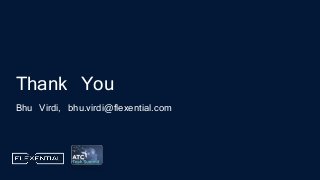 Bhu Virdi, bhu.virdi@flexential.com
Thank You
 
