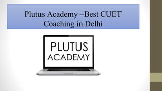 Plutus Academy –Best CUET
Coaching in Delhi
 