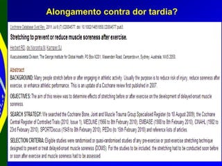 Alongamento contra dor tardia?
 