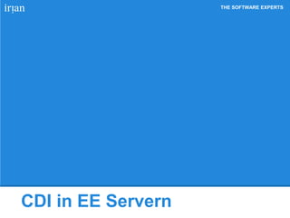 THE SOFTWARE EXPERTS
CDI in EE Servern
 