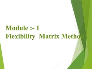 Flexibility Matrix Method for structure analysis | PPTX
