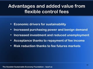 Advantages and added value from
            flexible control fees

        •   Economic drivers for sustainability
       ...
