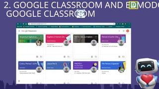 2. GOOGLE CLASSROOM AND EDMODO
GOOGLE CLASSROOM
 