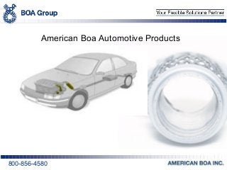 800-856-4580
American Boa Automotive Products
 