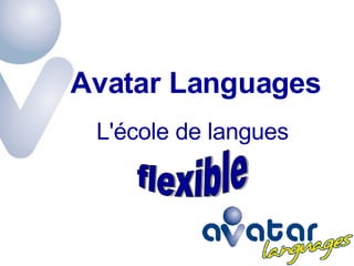 L'école de langues Avatar Languages flexible 