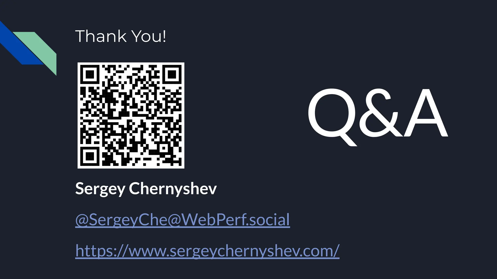 Thank You!
Sergey Chernyshev
@SergeyChe@WebPerf.social
https://www.sergeychernyshev.com/
Q&A
 