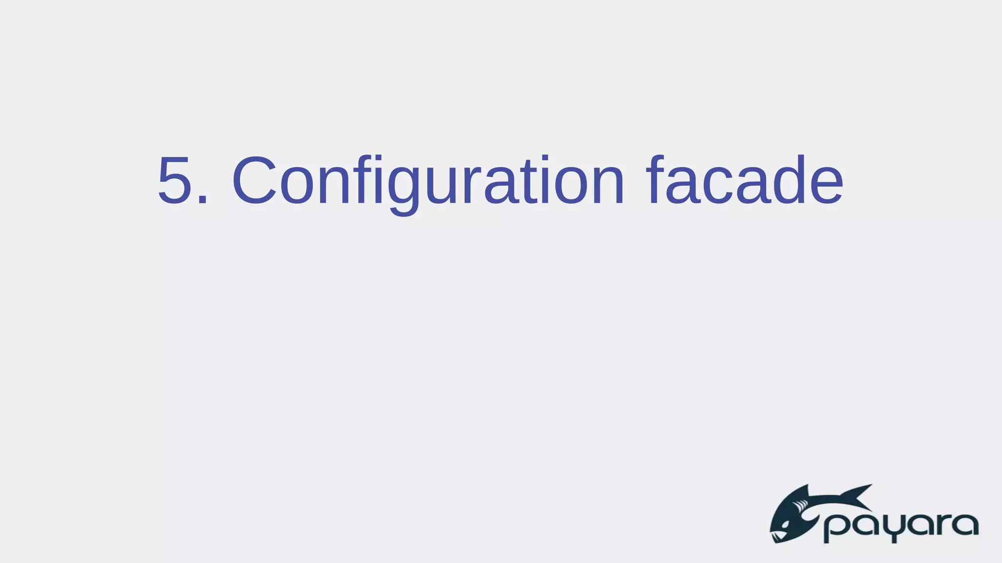 5. Configuration facade
 