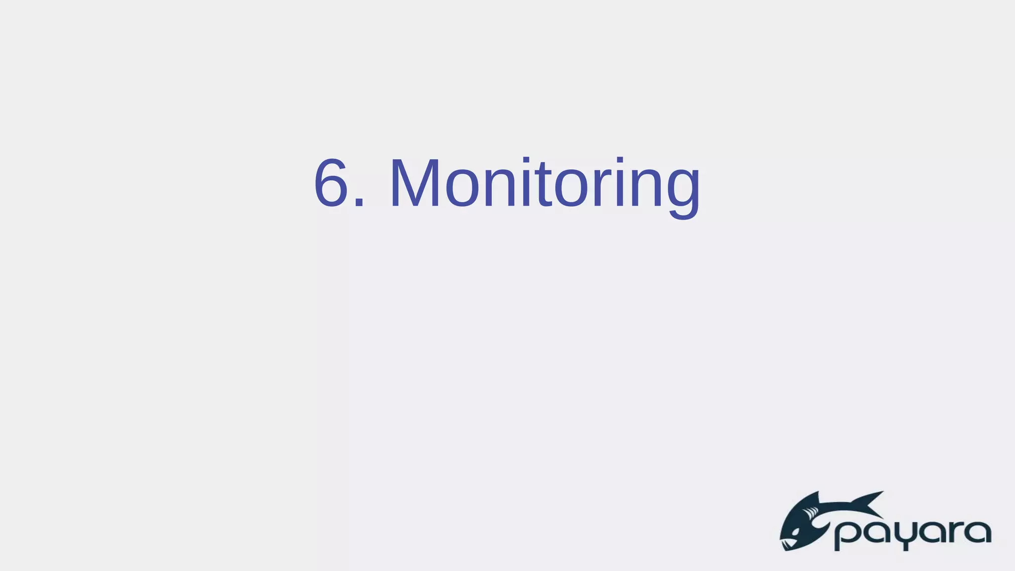 6. Monitoring
 