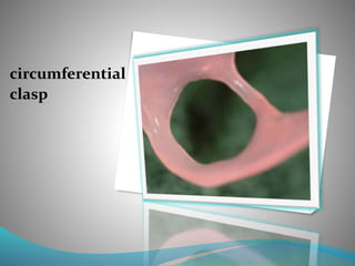 circumferential
clasp
 