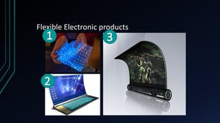 Flexible Electronic products
 