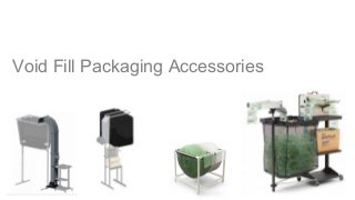 Void Fill Packaging Accessories 
 
