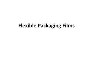Flexible Packaging Films
 