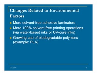 Changes Related to Environmental
Factors
More solvent-free adhesive laminators
More 100% solvent-free printing operations
...