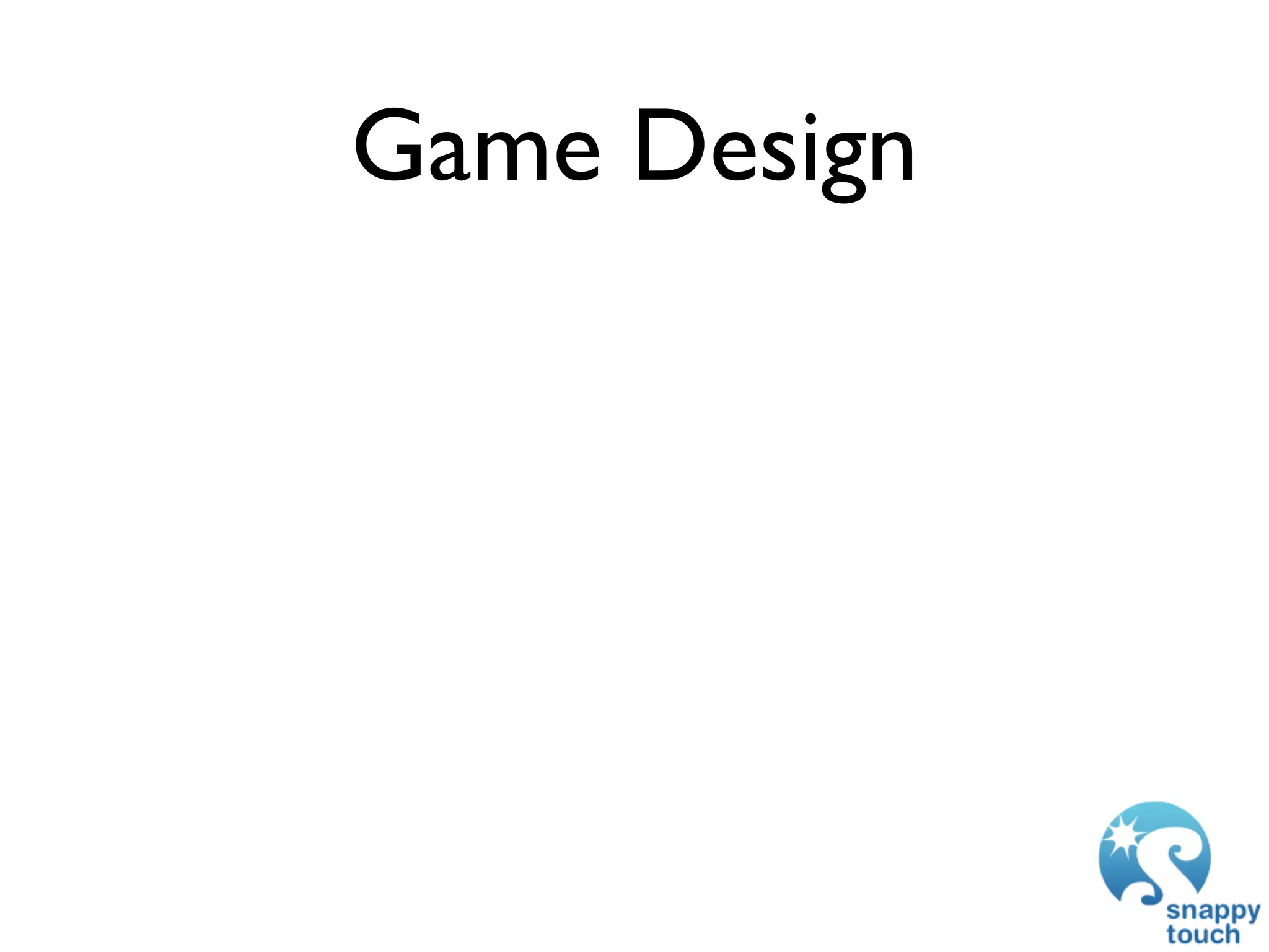 Game Design
 