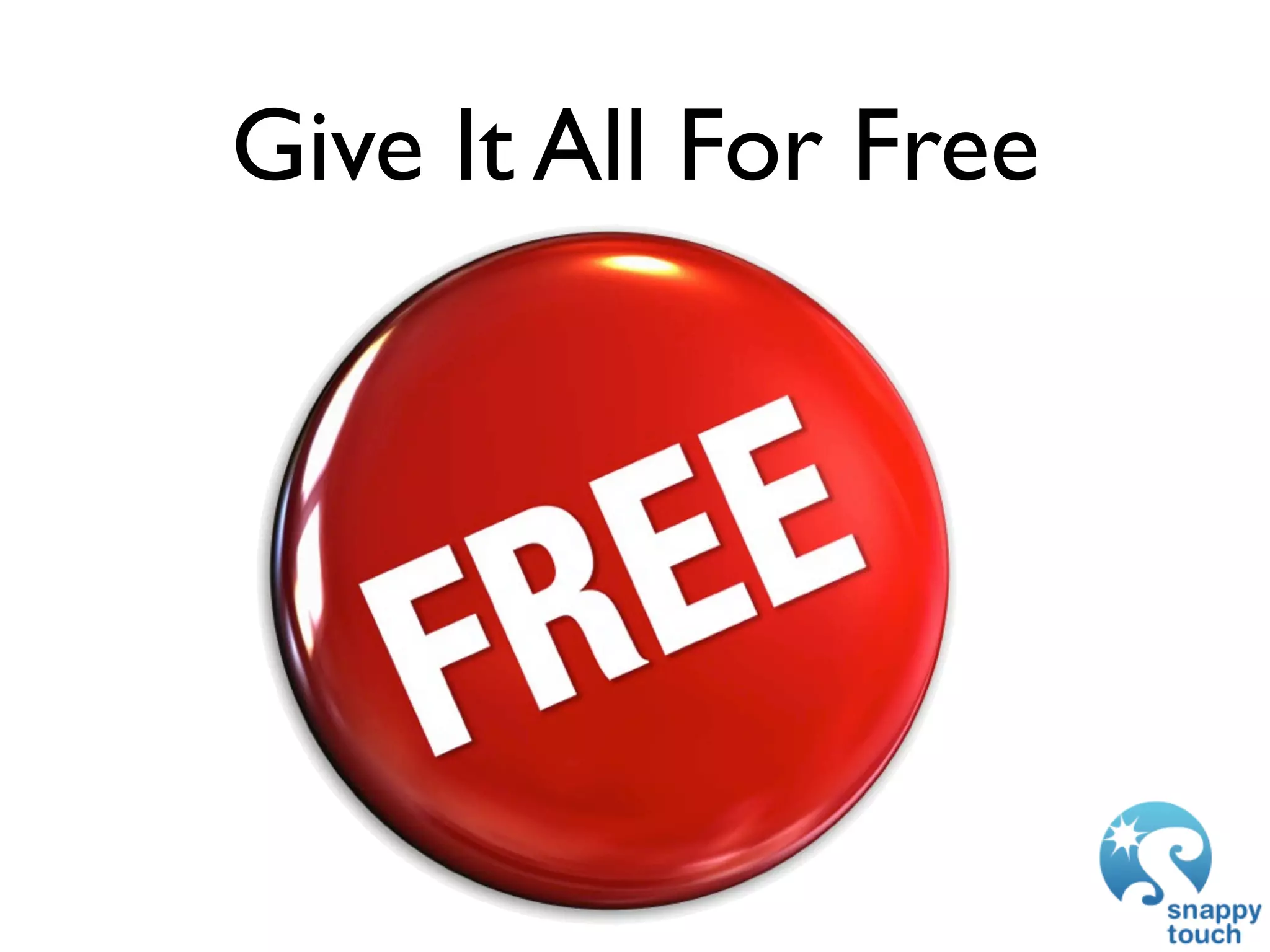 Give It All For Free
 