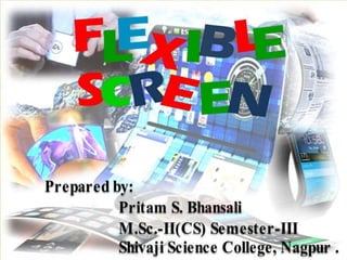 Flexible Screen by Pritam Bhansali
