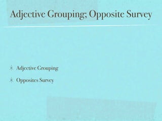 Adjective Grouping; Opposite Survey




 Adjective Grouping

 Opposites Survey
 