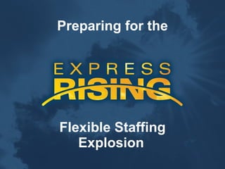 Preparing for the Flexible Staffing Explosion   