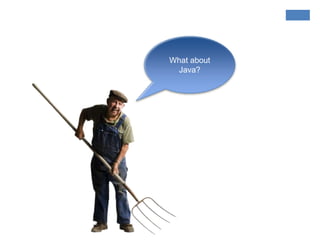 What about
Java?
 