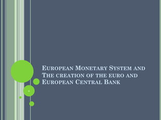 Exchange rates and European monetary ystem