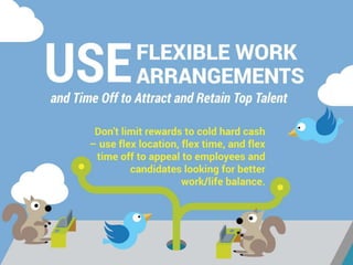 Use Flexible Work Arrangements and Time Off to Attract and Retain Top Talent