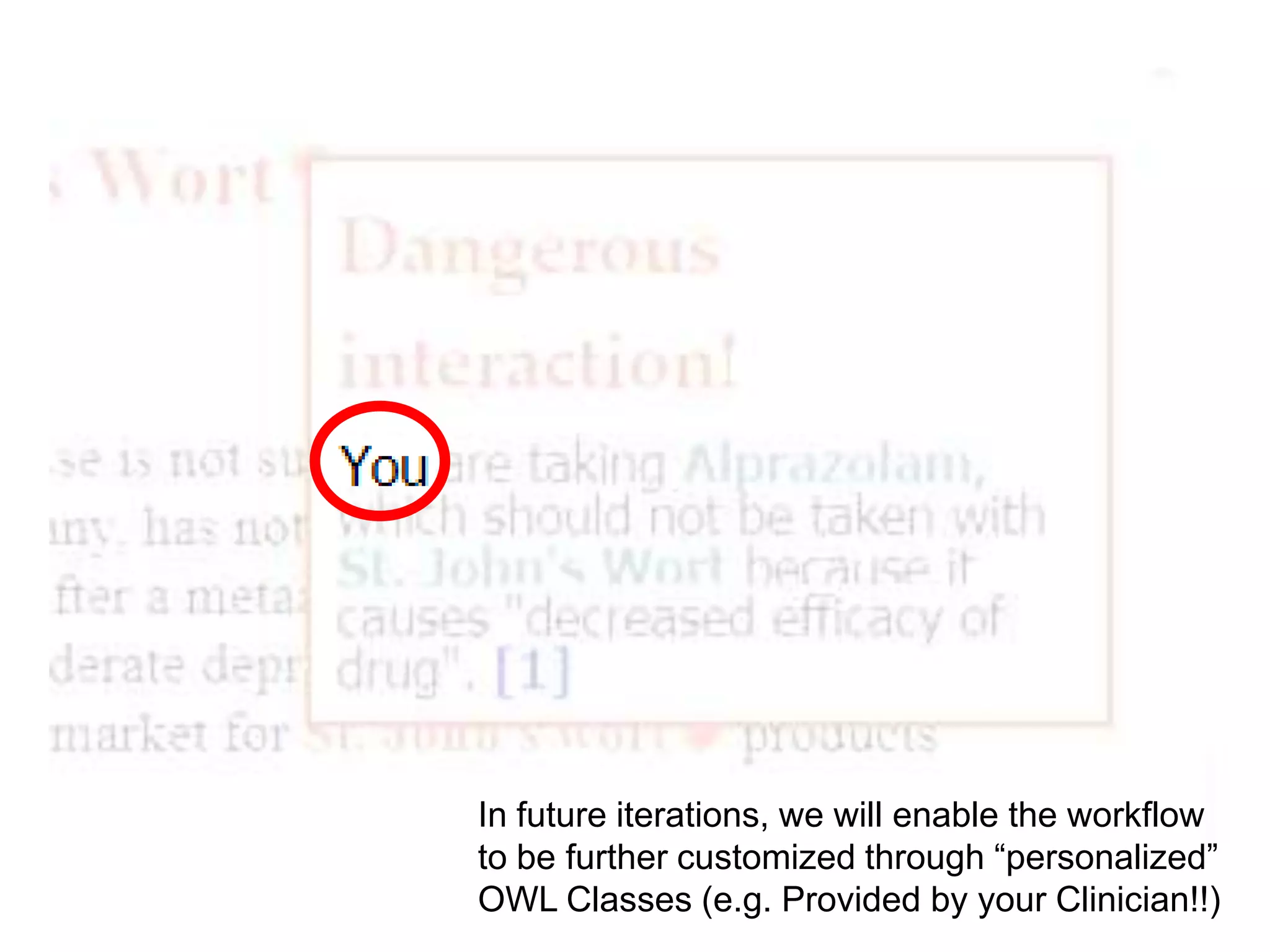 In future iterations, we will enable the workflow
to be further customized through “personalized”
OWL Classes (e.g. Provided by your Clinician!!)
 