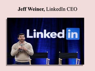 Jeff Weiner, LinkedIn CEO
 