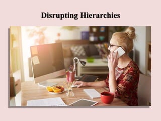 Disrupting Hierarchies
 