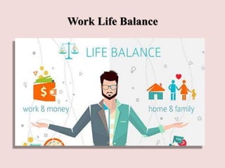 Work Life Balance
 