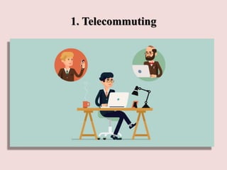 1. Telecommuting
 