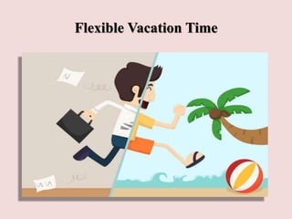 Flexible Vacation Time
 