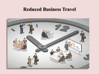 Reduced Business Travel
 