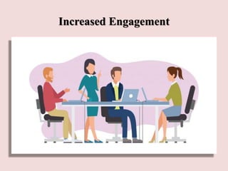 Increased Engagement
 